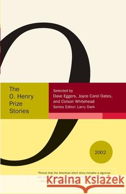 The O. Henry Prize Stories 2002 Larry Dark Dave Eggers Joyce Carol Oates 9780385721622