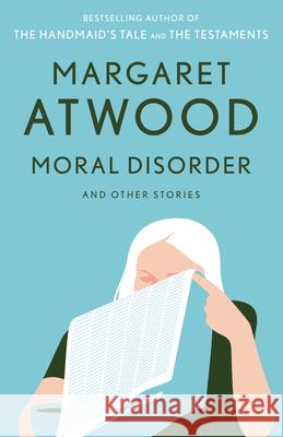 Moral Disorder and Other Stories Margaret Atwood 9780385721646 Anchor Books