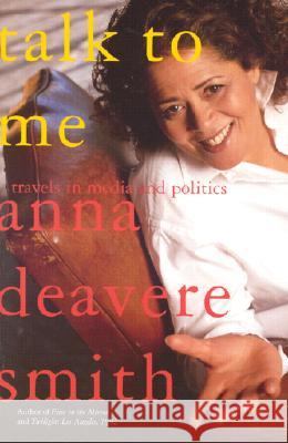 Talk to Me: Travels in Media and Politics Anna Deavere Smith 9780385721745 Anchor Books