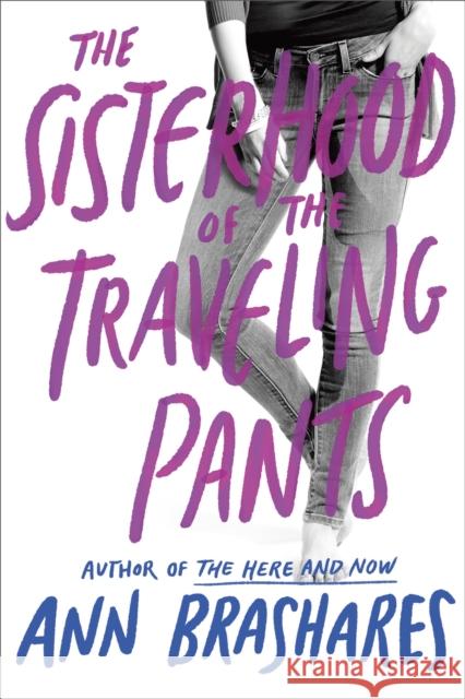 The Sisterhood of the Traveling Pants Brashares, Ann 9780385730587 Delacorte Press Books for Young Readers