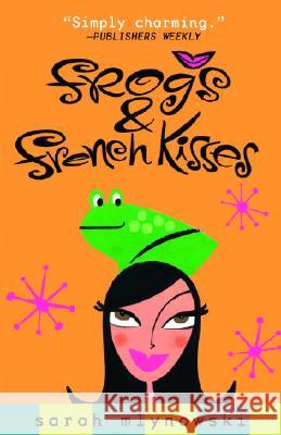 Frogs & French Kisses Sarah Mlynowski 9780385731850 