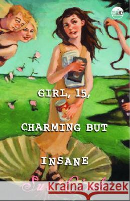 Girl, 15, Charming But Insane Sue Limb 9780385732154 Delacorte Press Books for Young Readers
