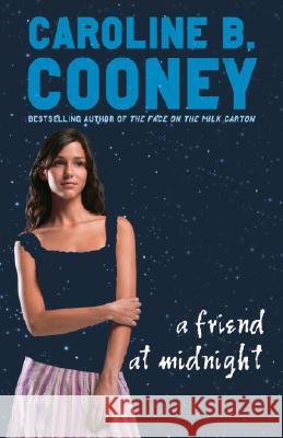 A Friend at Midnight Caroline B. Cooney 9780385733274 Delacorte Press Books for Young Readers