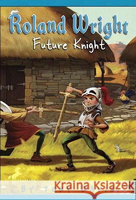 Roland Wright: Future Knight Tony Davis Gregory Rogers 9780385738019