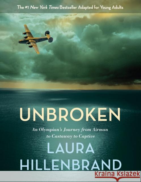 Unbroken: An Olympian's Journey from Airman to Castaway to Captive Hillenbrand, Laura 9780385742528 Random House Children's Books