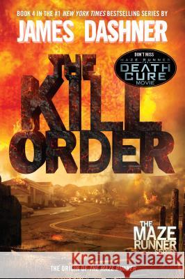 The Kill Order (Maze Runner, Book Four; Origin): Book Four; Origin Dashner, James 9780385742894 Delacorte Press Books for Young Readers
