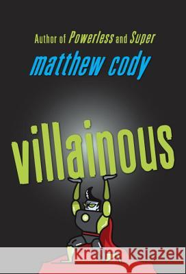 Villainous Matthew Cody 9780385754927