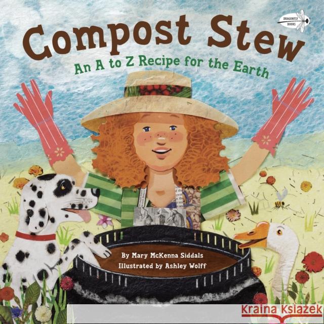 Compost Stew: An A to Z Recipe for the Earth Mary McKenna Siddals Ashley Wolff 9780385755382 Random House USA Inc