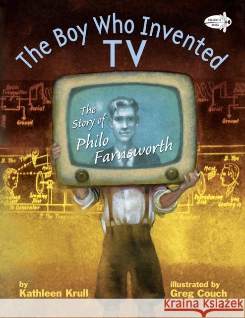 The Boy Who Invented TV: The Story of Philo Farnsworth Krull, Kathleen 9780385755573 Dragonfly Books