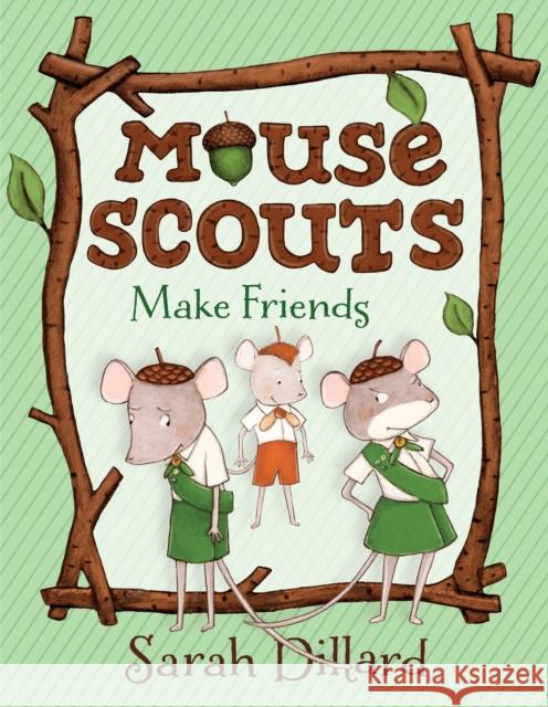 Mouse Scouts: Make Friends Sarah Dillard 9780385756129 Yearling Books