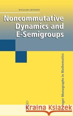 Noncommutative Dynamics and E-Semigroups William Arveson 9780387001517 Springer