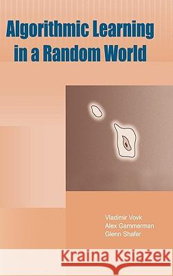 Algorithmic Learning in a Random World Gammerman                                Alexander Gammerman Alex Gammerman 9780387001524 Springer