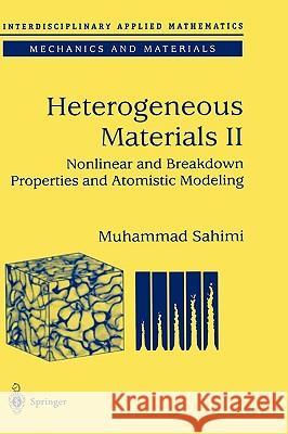 Heterogeneous Materials: Nonlinear and Breakdown Properties and Atomistic Modeling Sahimi, Muhammad 9780387001661