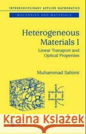 Heterogeneous Materials I: Linear Transport and Optical Properties Sahimi, Muhammad 9780387001678