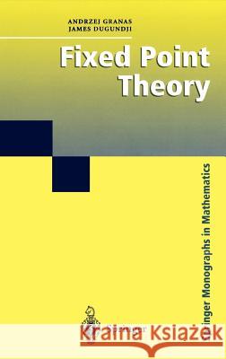 Fixed Point Theory Andrzej Granas James Dugundji 9780387001739 Springer