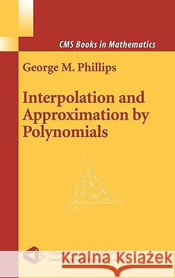 Interpolation and Approximation by Polynomials George M. Phillips G. M. Phillips 9780387002156 Springer