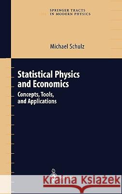 Statistical Physics and Economics: Concepts, Tools, and Applications Schulz, Michael 9780387002828