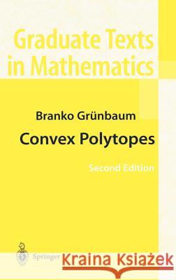 Convex Polytopes Branko Grunbaum Branko Gr]nbaum G]nter M. Ziegler 9780387004242 Springer