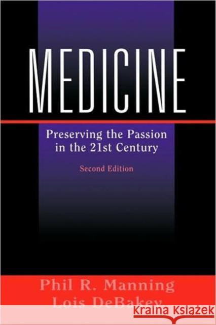 Medicine: Preserving the Passion in the 21st Century Manning, Phil R. 9780387004273 Springer