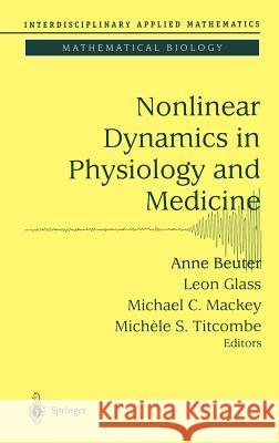 Nonlinear Dynamics in Physiology and Medicine Anne Beuter Leon Glass Michael C. Mackey 9780387004495 Springer