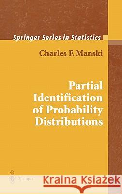 Partial Identification of Probability Distributions Charles F. Manski C. F. Manski 9780387004549 Springer