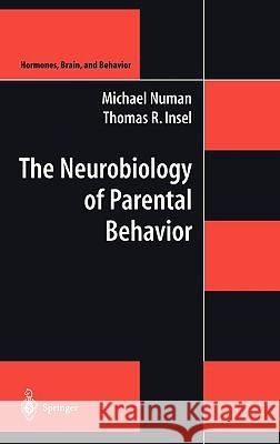 The Neurobiology of Parental Behavior Michael Numan Thomas R. Insel 9780387004983 Springer