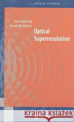 Optical Superresolution Zeev Zalevsky David Mendlovic 9780387005911 Springer