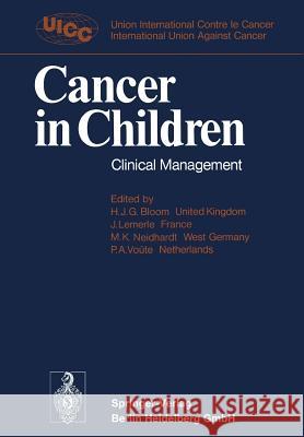 Cancer in Children: Clinical Management Bloom, Harris J. G. 9780387072616 Springer