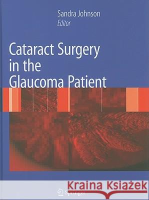 Cataract Surgery in the Glaucoma Patient Sandra Johnson 9780387094076 Springer