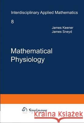 Mathematical Physiology James Keener James Sneyd 9780387094199 Springer