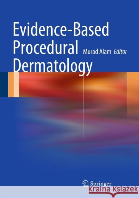 Evidence-Based Procedural Dermatology Alam 9780387094236