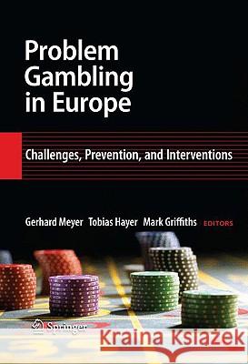 Problem Gambling in Europe: Challenges, Prevention, and Interventions Meyer, Gerhard 9780387094854 Springer