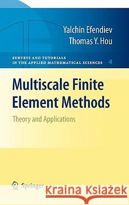 Multiscale Finite Element Methods: Theory and Applications Efendiev, Yalchin 9780387094953 Springer