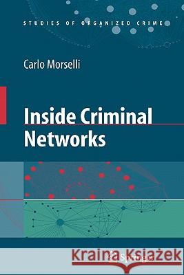 Inside Criminal Networks Carlo Morselli Volker Claus 9780387095257 Springer