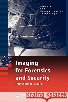 Imaging for Forensics and Security: From Theory to Practice Bouridane, Ahmed 9780387095318