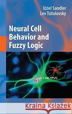 Neural Cell Behavior and Fuzzy Logic Sandler, Uziel 9780387095424 Springer