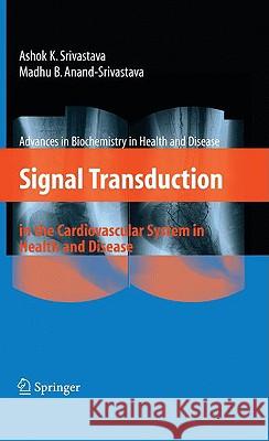 Signal Transduction in the Cardiovascular System in Health and Disease P. N. Hoffman Ashok K. Srivastava Madhu B. Anand-Srivastava 9780387095516 Springer