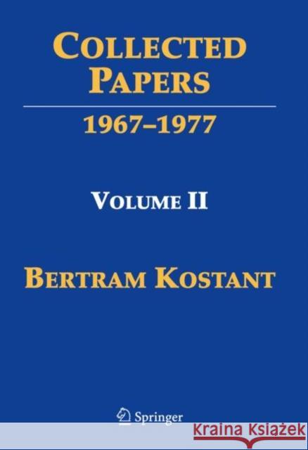 Collected Papers: Volume II 1967-1977 Kostant, Bertram 9780387095844 Springer