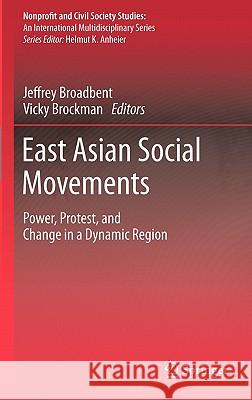 East Asian Social Movements: Power, Protest, and Change in a Dynamic Region Broadbent, Jeffrey 9780387096254 Springer