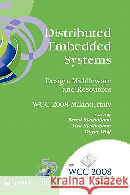 Distributed Embedded Systems: Design, Middleware and Resources: Ifip 20th World Computer Congress, Tc10 Working Conference on Distributed and Parallel Kleinjohann, Bernd 9780387096605 Springer