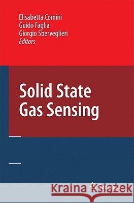Solid State Gas Sensing Elisabetta Comini Guido Faglia Giorgio Sberveglieri 9780387096643 Springer