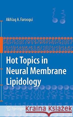 Hot Topics in Neural Membrane Lipidology Akhlaq Farooqui E. Gerlach 9780387096926 Springer