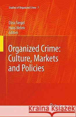 Organized Crime: Culture, Markets and Policies Richard L. Epstein Dina Siegel Hans Nelen 9780387097107 Springer