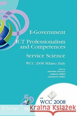 E-Government Ict Professionalism and Competences Service Science: Ifip 20th World Computer Congress, Industry Oriented Conferences, September 7-10, 20 Mazzeo, Antonino 9780387097114 Springer