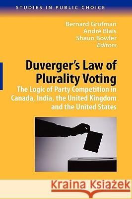 Duverger's Law of Plurality Voting: The Logic of Party Competition in Canada, India, the United Kingdom and the United States Grofman, Bernard 9780387097190