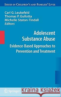 Adolescent Substance Abuse: Evidence-Based Approaches to Prevention and Treatment Leukefeld, Carl 9780387097305