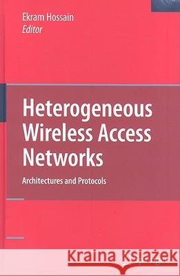 Heterogeneous Wireless Access Networks: Architectures and Protocols Hossain, Ekram 9780387097763