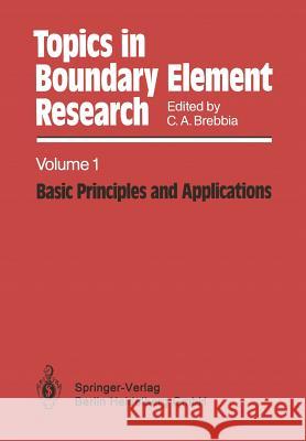 Topics in Boundary Element Research: Volume 1: Basic Principles and Applications Brebbia, C. A. 9780387130972