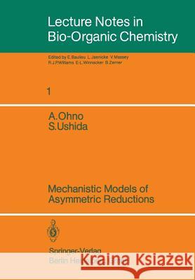 Mechanistic Models of Asymmetric Reductions Ohno, Atsuyoshi 9780387164403