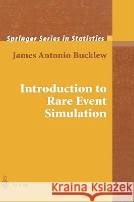 Introduction to Rare Event Simulation James A. Bucklew 9780387200781 SPRINGER-VERLAG NEW YORK INC.